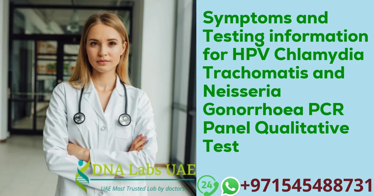 Symptoms and Testing information for HPV Chlamydia Trachomatis and Neisseria Gonorrhoea PCR Panel Qualitative Test