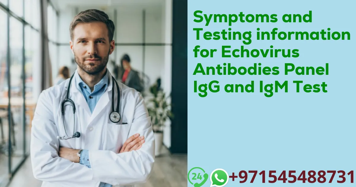 Symptoms and Testing information for Echovirus Antibodies Panel IgG and IgM Test