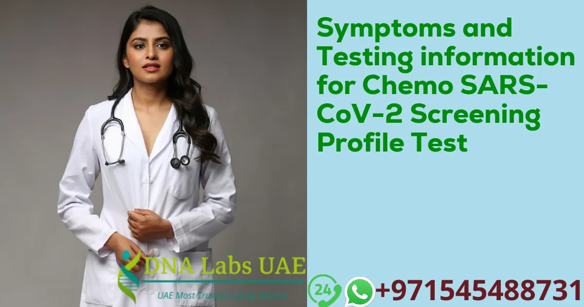 Symptoms and Testing information for Chemo SARS-CoV-2 Screening Profile Test