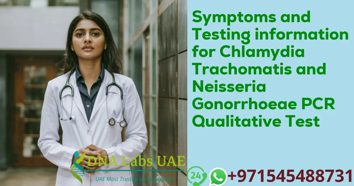 Symptoms and Testing information for Chlamydia Trachomatis and Neisseria Gonorrhoeae PCR Qualitative Test