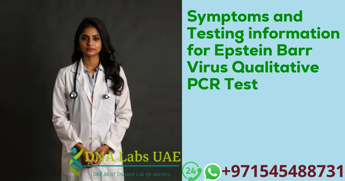 Symptoms and Testing information for Epstein Barr Virus Qualitative PCR Test