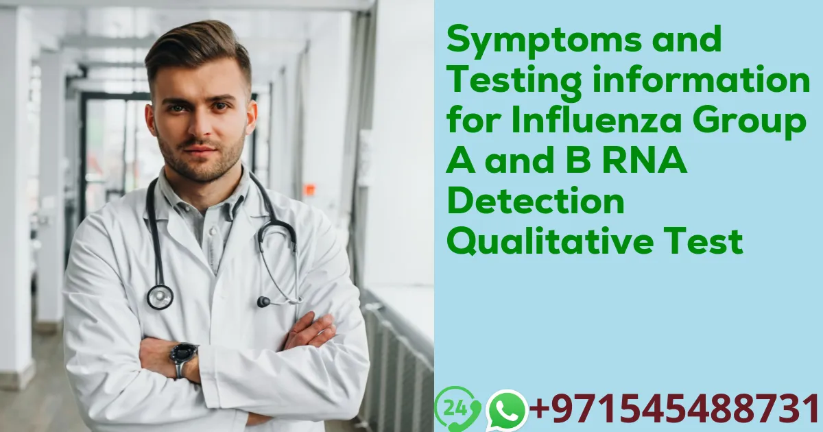 Symptoms and Testing information for Influenza Group A and B RNA Detection Qualitative Test