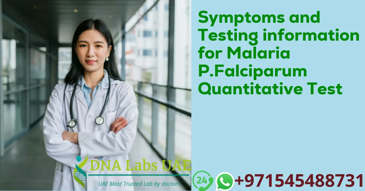 Symptoms and Testing information for Malaria P.Falciparum Quantitative Test