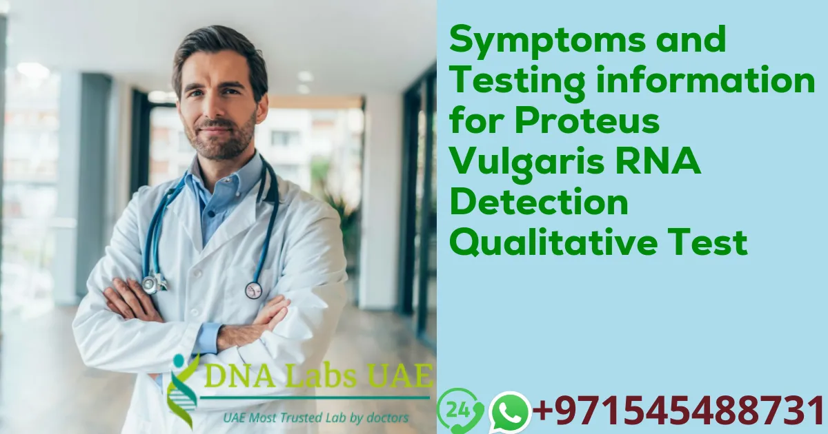 Symptoms and Testing information for Proteus Vulgaris RNA Detection Qualitative Test