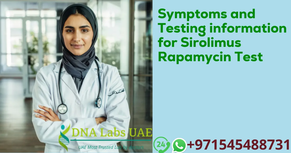 Symptoms and Testing information for Sirolimus Rapamycin Test