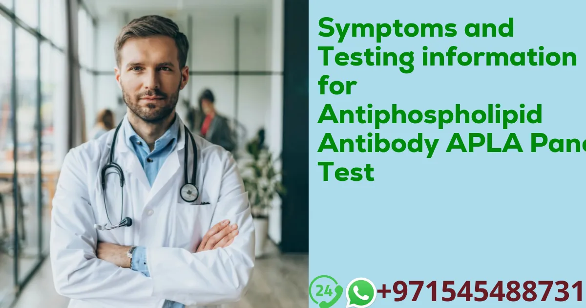 Symptoms and Testing information for Antiphospholipid Antibody APLA Panel Test