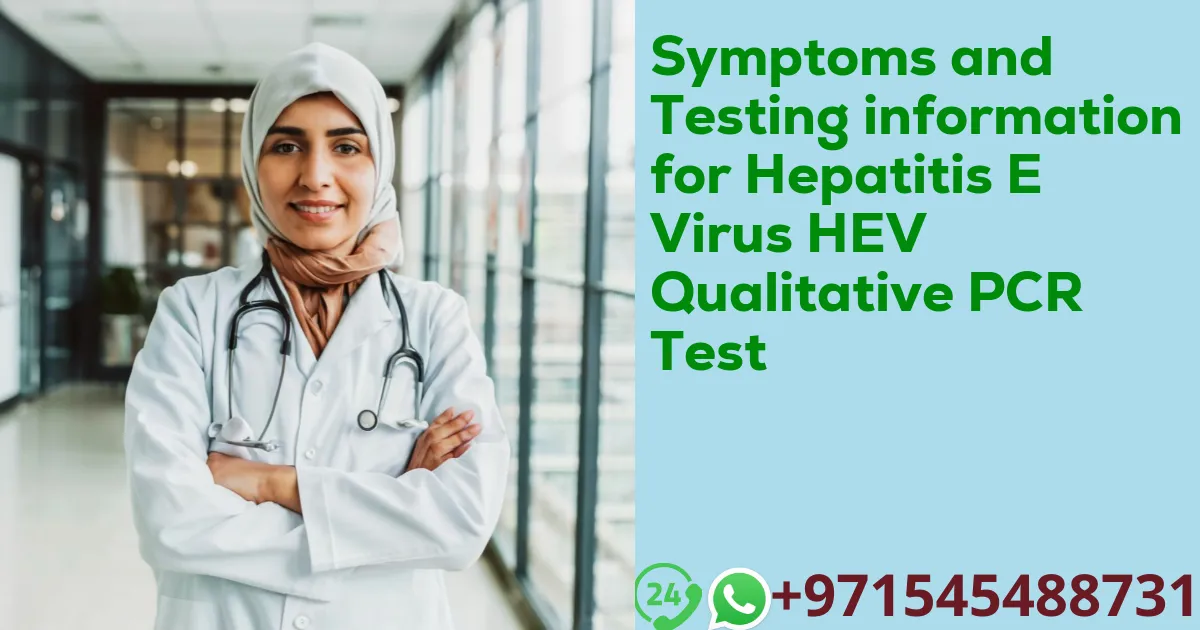 Symptoms and Testing information for Hepatitis E Virus HEV Qualitative PCR Test