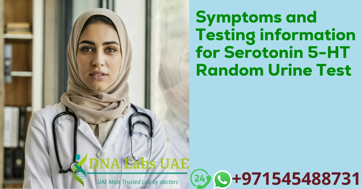 Symptoms and Testing information for Serotonin 5-HT Random Urine Test