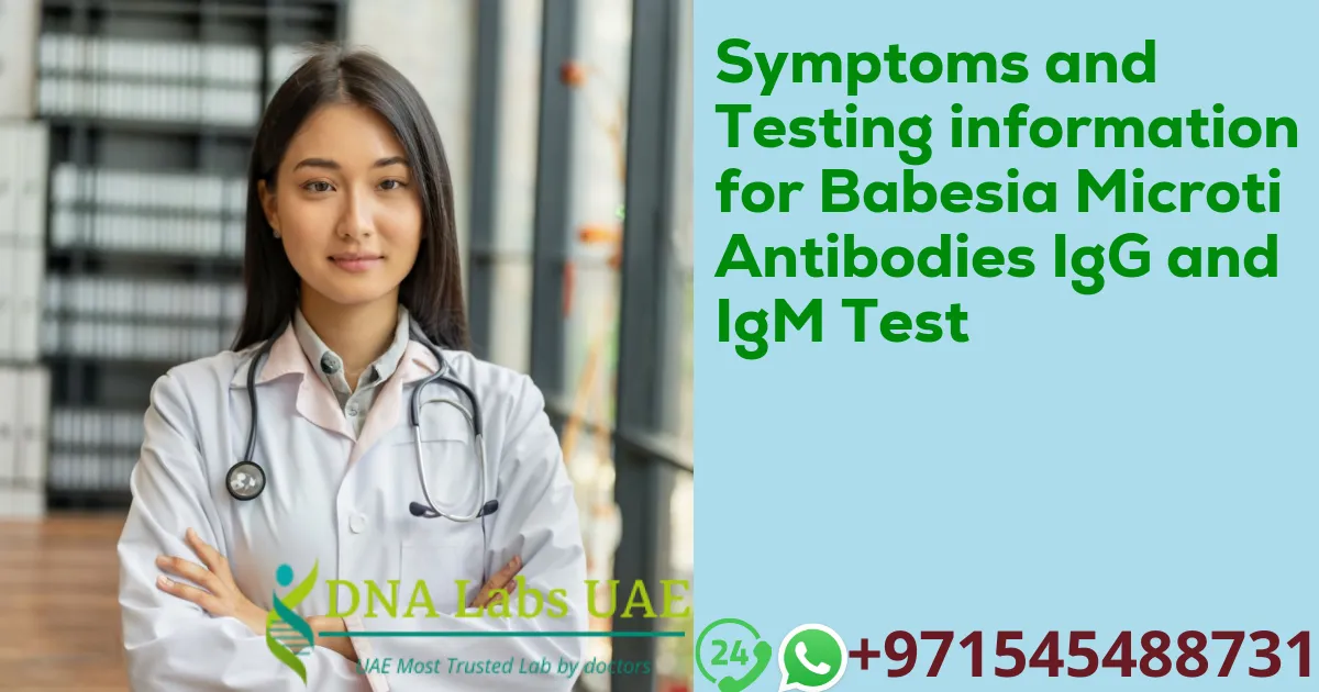 Symptoms and Testing information for Babesia Microti Antibodies IgG and IgM Test