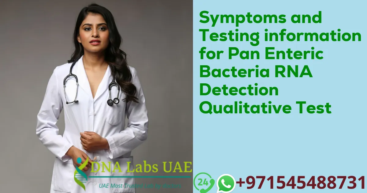 Symptoms and Testing information for Pan Enteric Bacteria RNA Detection Qualitative Test