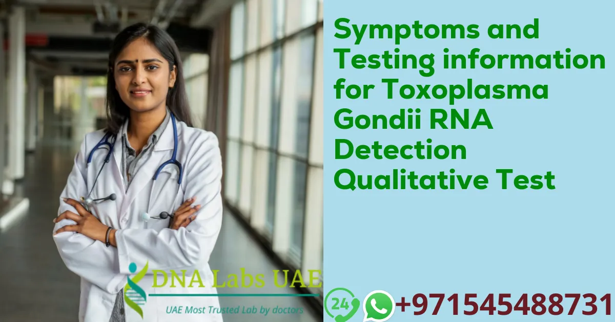 Symptoms and Testing information for Toxoplasma Gondii RNA Detection Qualitative Test