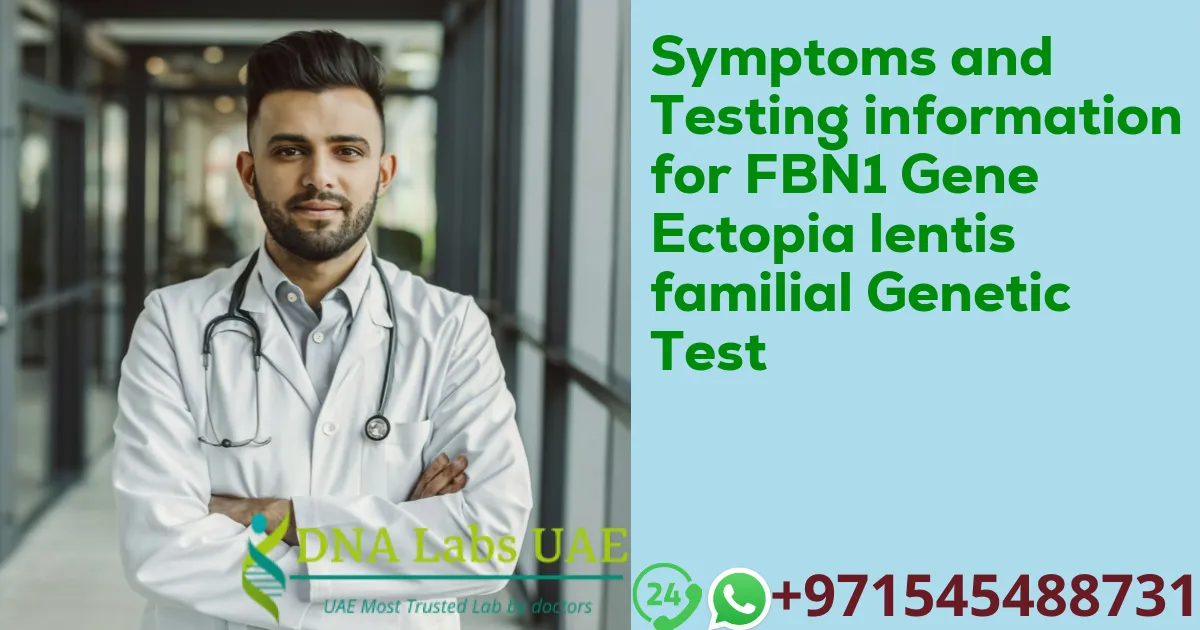 Symptoms and Testing information for FBN1 Gene Ectopia lentis familial Genetic Test