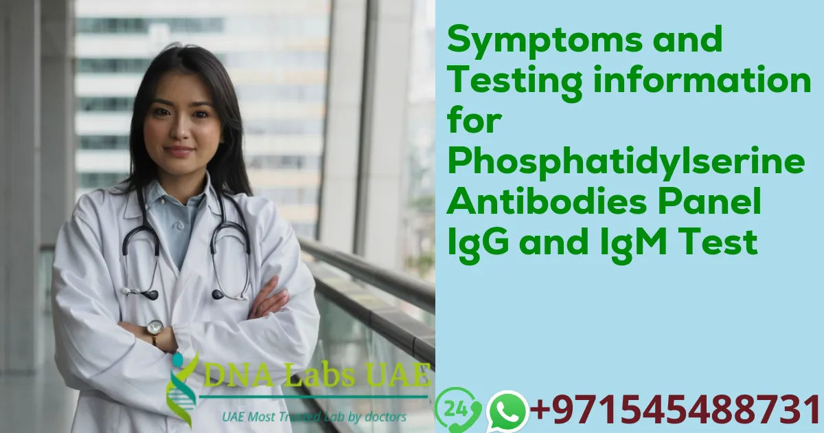 Symptoms and Testing information for Phosphatidylserine Antibodies Panel IgG and IgM Test