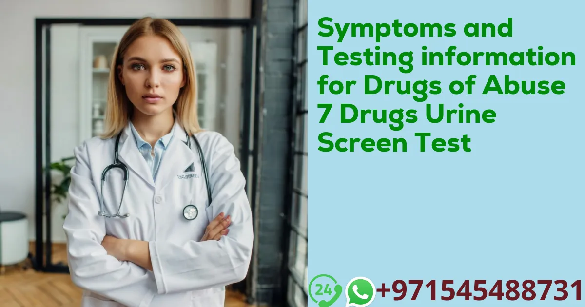 Symptoms and Testing information for Drugs of Abuse 7 Drugs Urine Screen Test