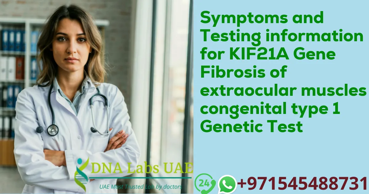 Symptoms and Testing information for KIF21A Gene Fibrosis of extraocular muscles congenital type 1 Genetic Test