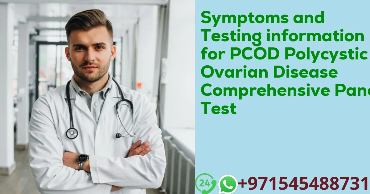 Symptoms and Testing information for PCOD Polycystic Ovarian Disease Comprehensive Panel Test