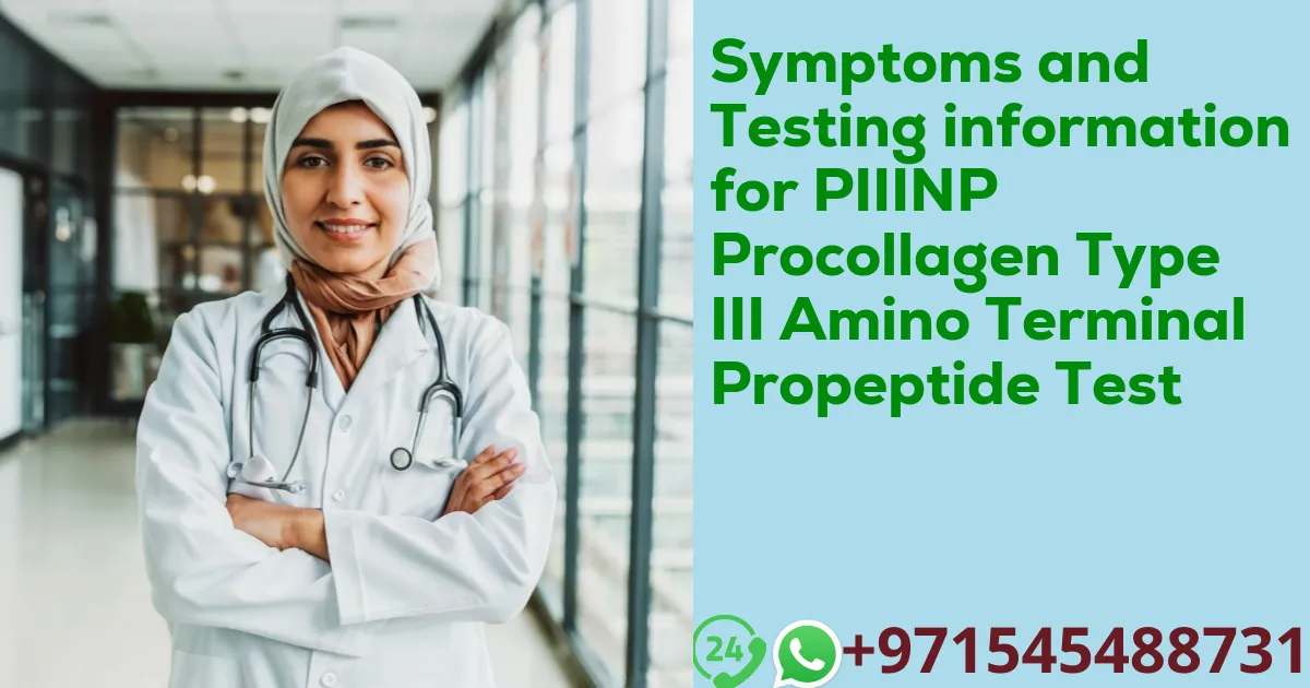 Symptoms and Testing information for PIIINP Procollagen Type III Amino Terminal Propeptide Test