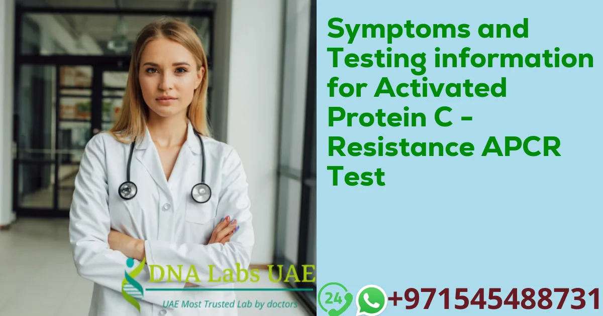 Symptoms and Testing information for Activated Protein C - Resistance APCR Test