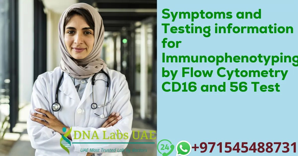 Symptoms and Testing information for Immunophenotyping by Flow Cytometry CD16 and 56 Test