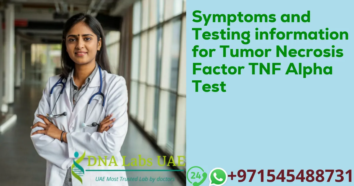 Symptoms and Testing information for Tumor Necrosis Factor TNF Alpha Test