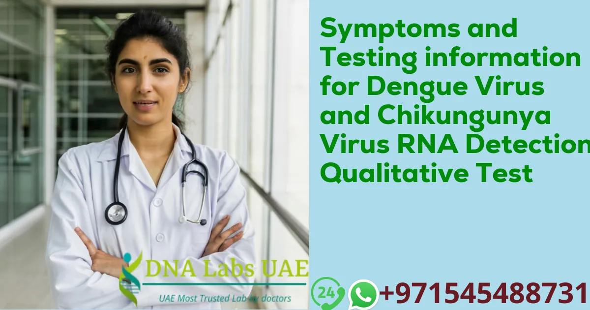 Symptoms and Testing information for Dengue Virus and Chikungunya Virus RNA Detection Qualitative Test