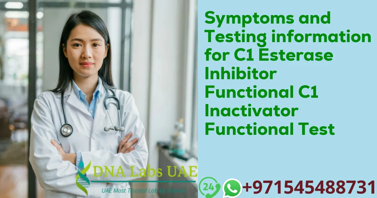 Symptoms and Testing information for C1 Esterase Inhibitor Functional C1 Inactivator Functional Test