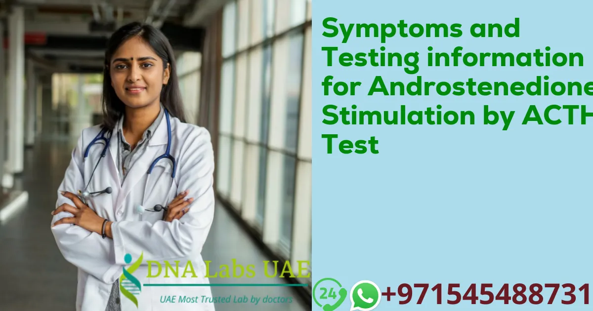 Symptoms and Testing information for Androstenedione Stimulation by ACTH Test