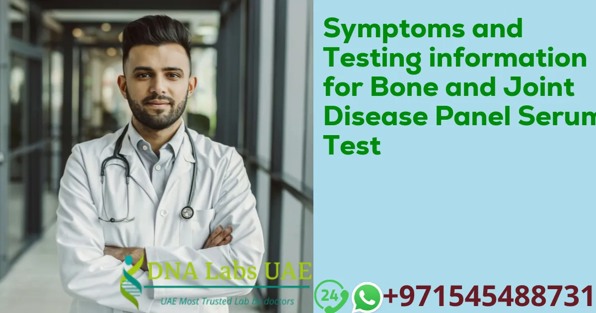 Symptoms and Testing information for Bone and Joint Disease Panel Serum Test