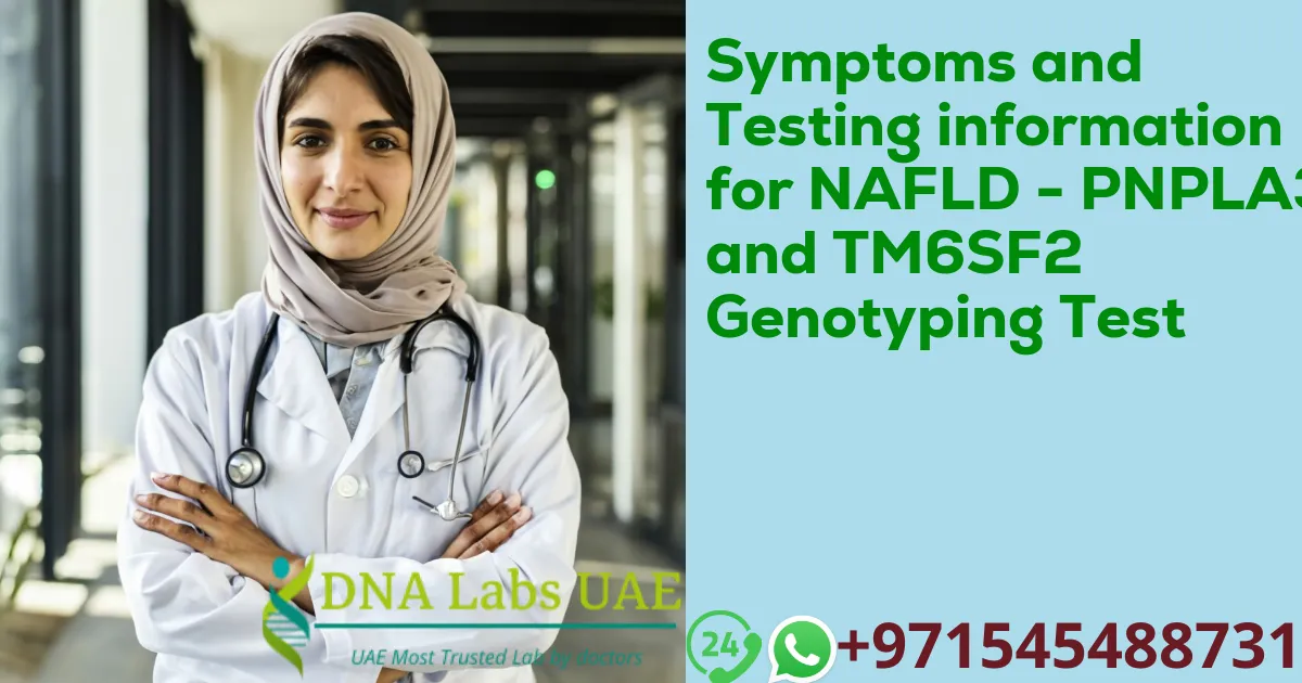 Symptoms and Testing information for NAFLD - PNPLA3 and TM6SF2 Genotyping Test