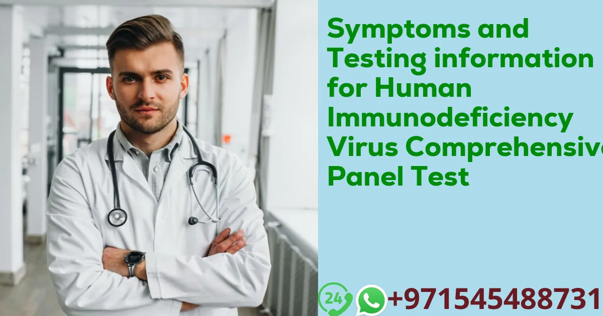 Symptoms and Testing information for Human Immunodeficiency Virus Comprehensive Panel Test