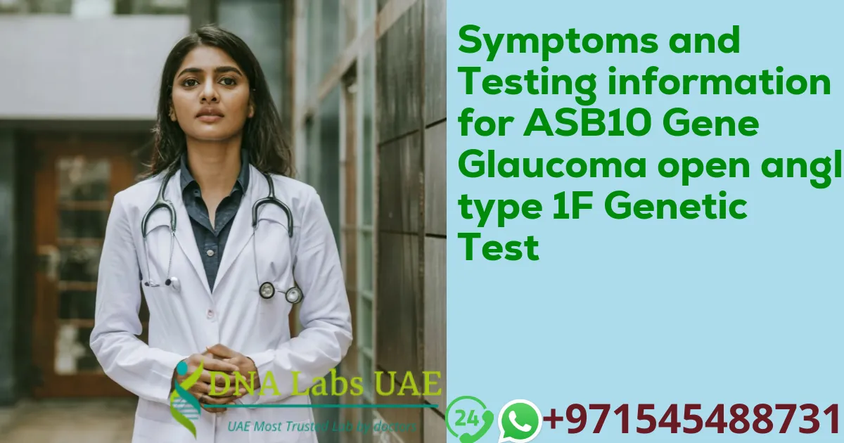 Symptoms and Testing information for ASB10 Gene Glaucoma open angle type 1F Genetic Test