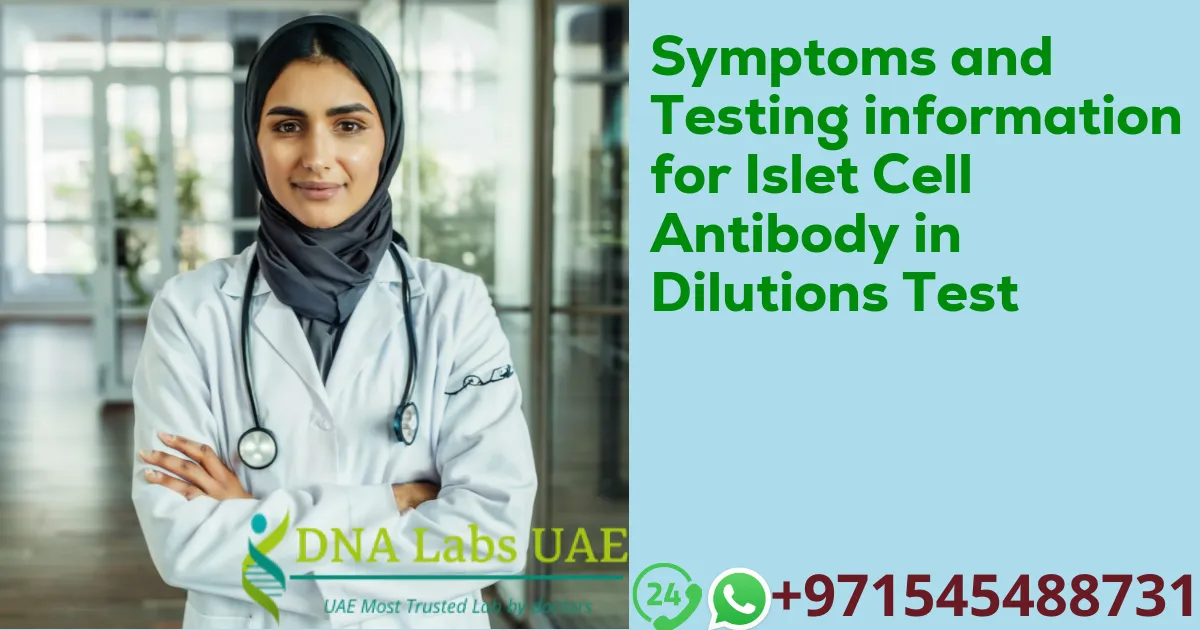 Symptoms and Testing information for Islet Cell Antibody in Dilutions Test