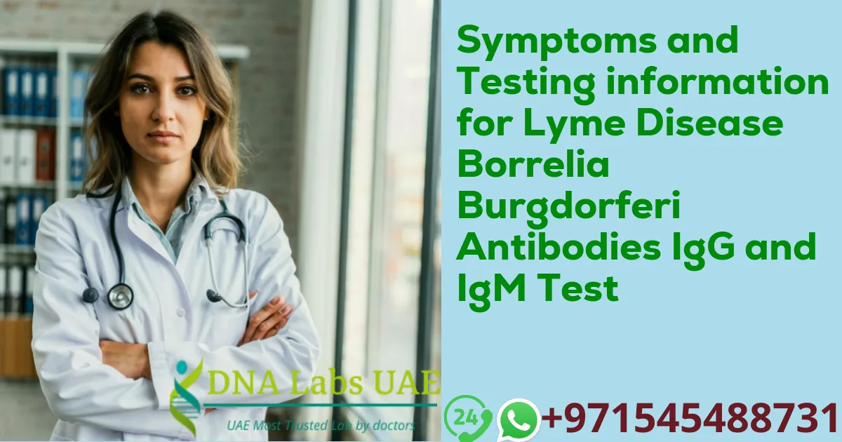 Symptoms and Testing information for Lyme Disease Borrelia Burgdorferi Antibodies IgG and IgM Test