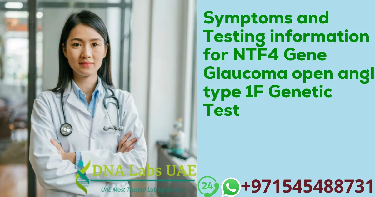 Symptoms and Testing information for NTF4 Gene Glaucoma open angle type 1F Genetic Test