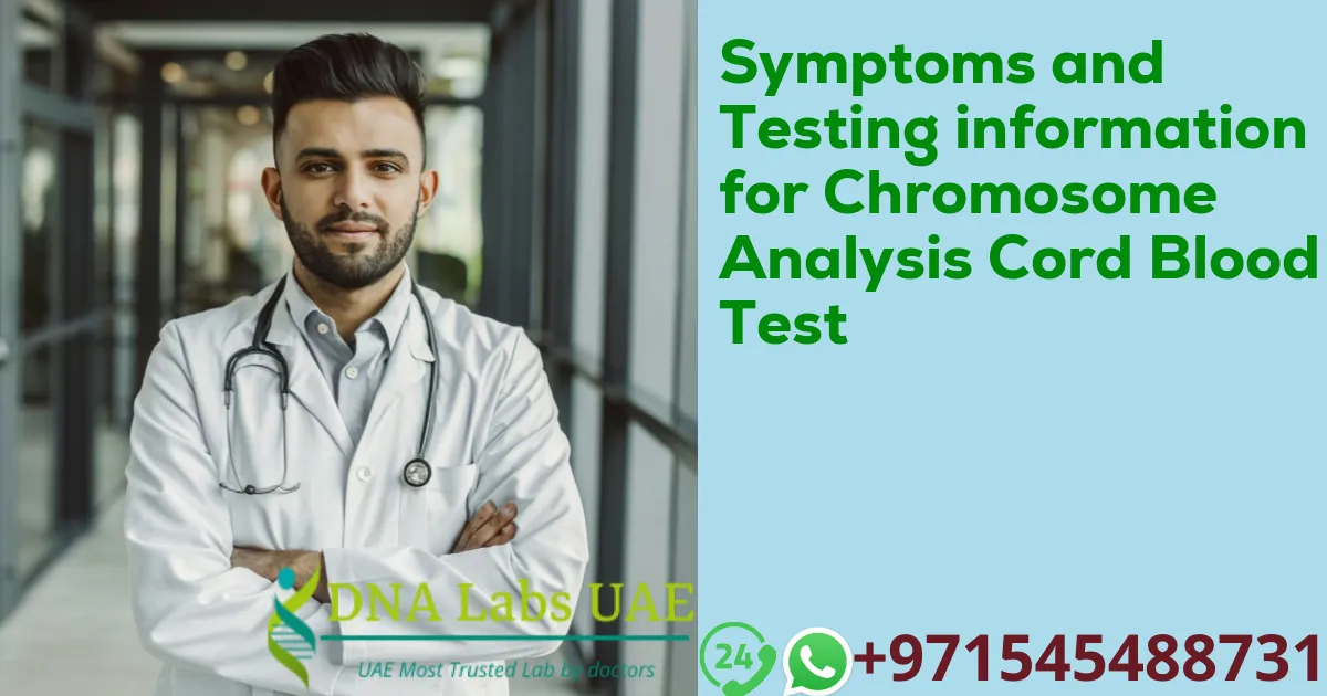 Symptoms and Testing information for Chromosome Analysis Cord Blood Test