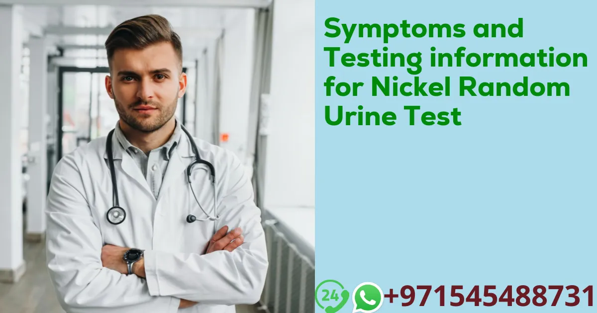 Symptoms and Testing information for Nickel Random Urine Test