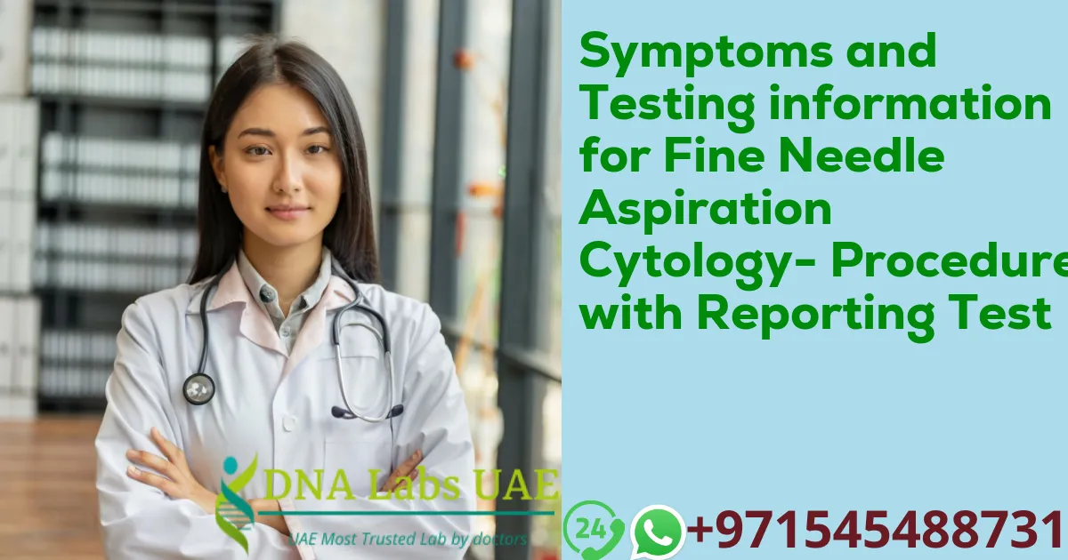 Symptoms and Testing information for Fine Needle Aspiration Cytology- Procedure with Reporting Test