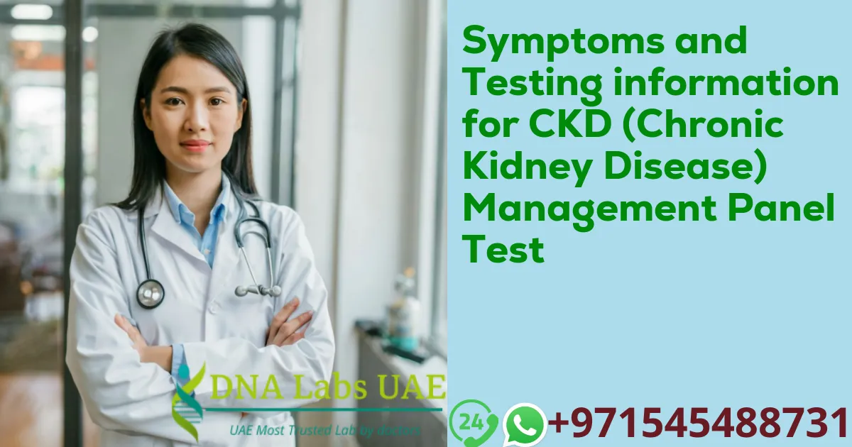 Symptoms and Testing information for CKD (Chronic Kidney Disease) Management Panel Test