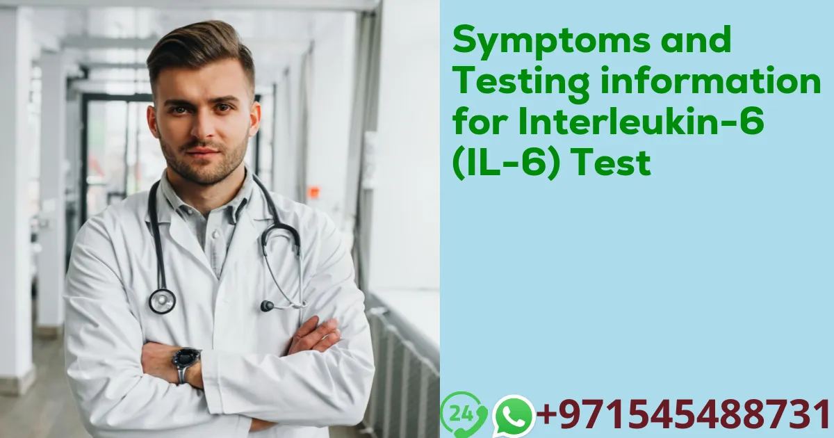 Symptoms and Testing information for Interleukin-6 (IL-6) Test