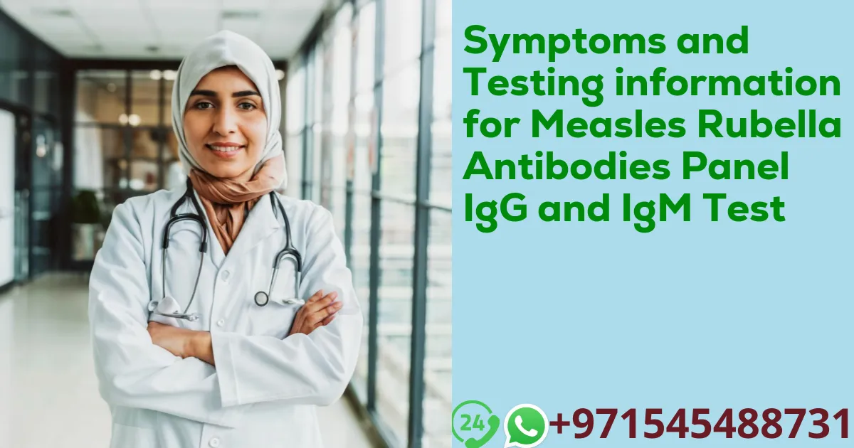 Symptoms and Testing information for Measles Rubella Antibodies Panel IgG and IgM Test