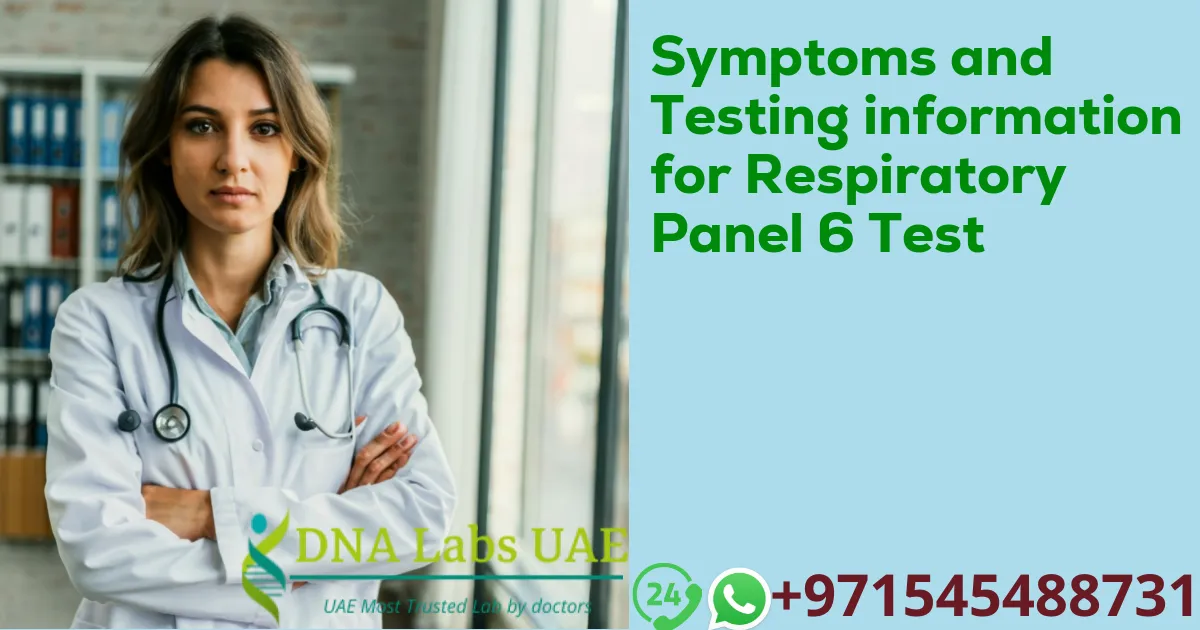 Symptoms and Testing information for Respiratory Panel 6 Test