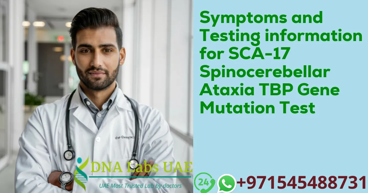 Symptoms and Testing information for SCA-17 Spinocerebellar Ataxia TBP Gene Mutation Test