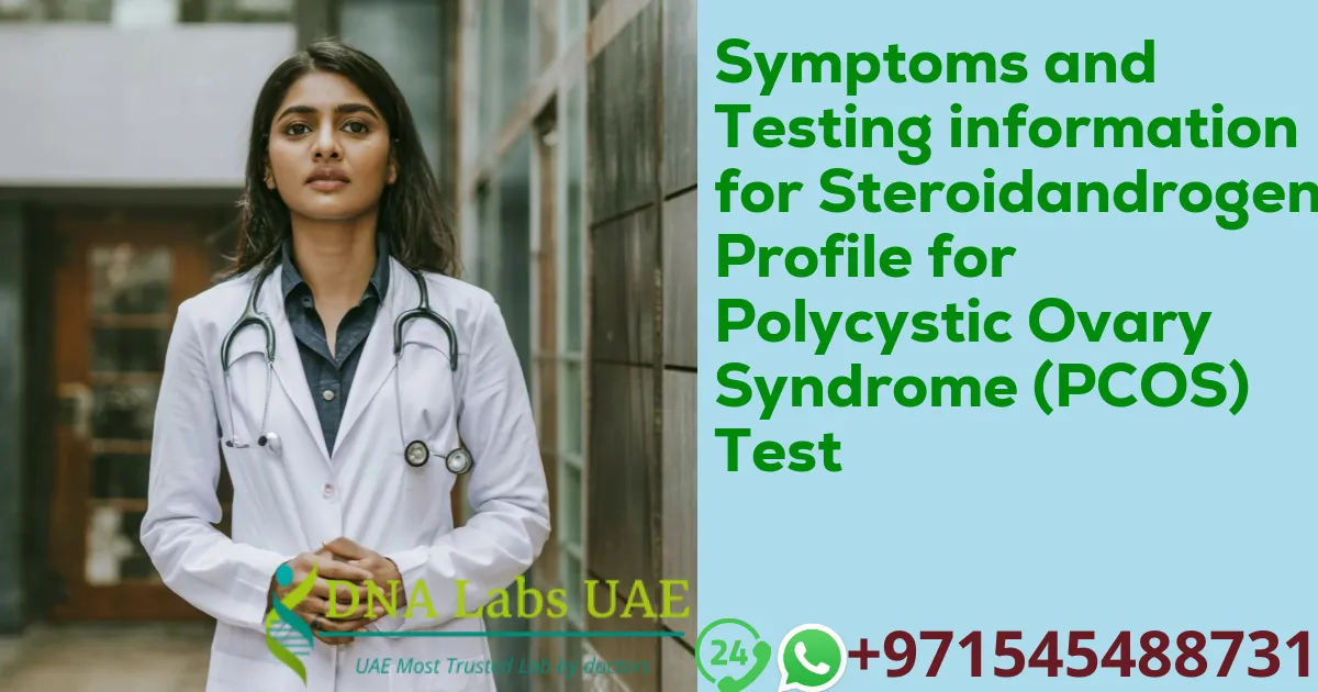 Symptoms and Testing information for Steroidandrogen Profile for Polycystic Ovary Syndrome (PCOS) Test