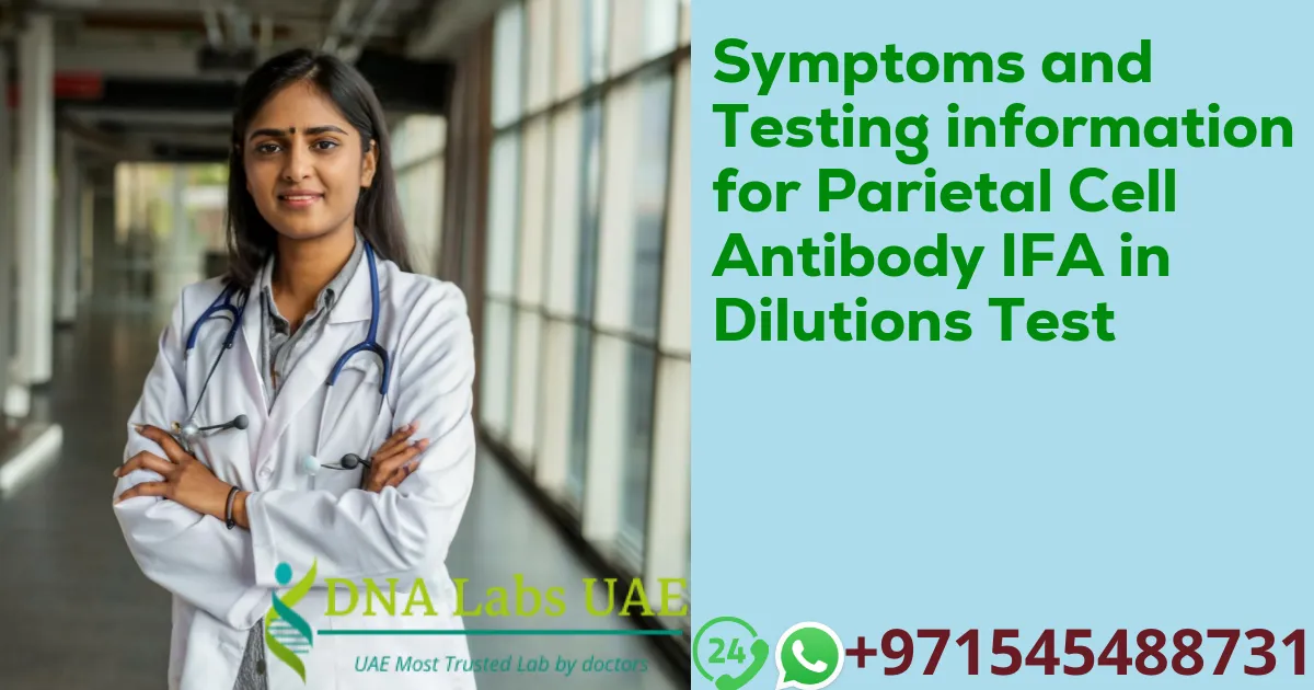 Symptoms and Testing information for Parietal Cell Antibody IFA in Dilutions Test