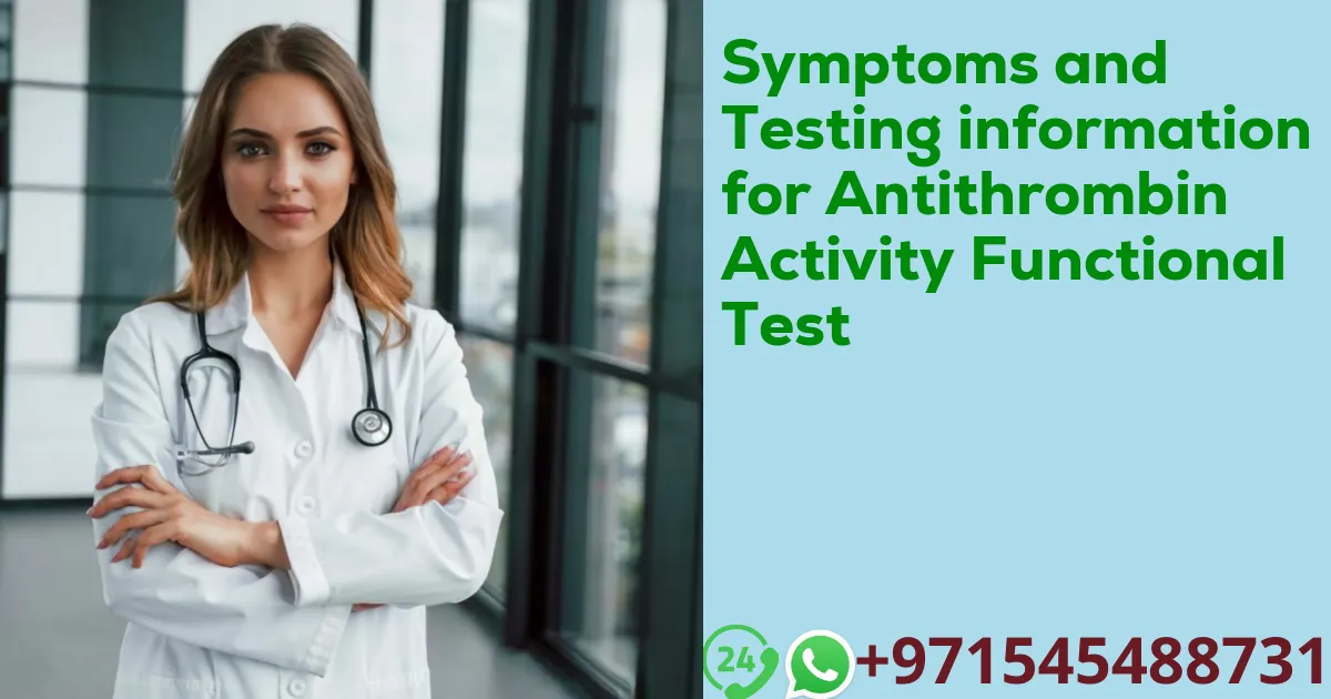 Symptoms and Testing information for Antithrombin Activity Functional Test