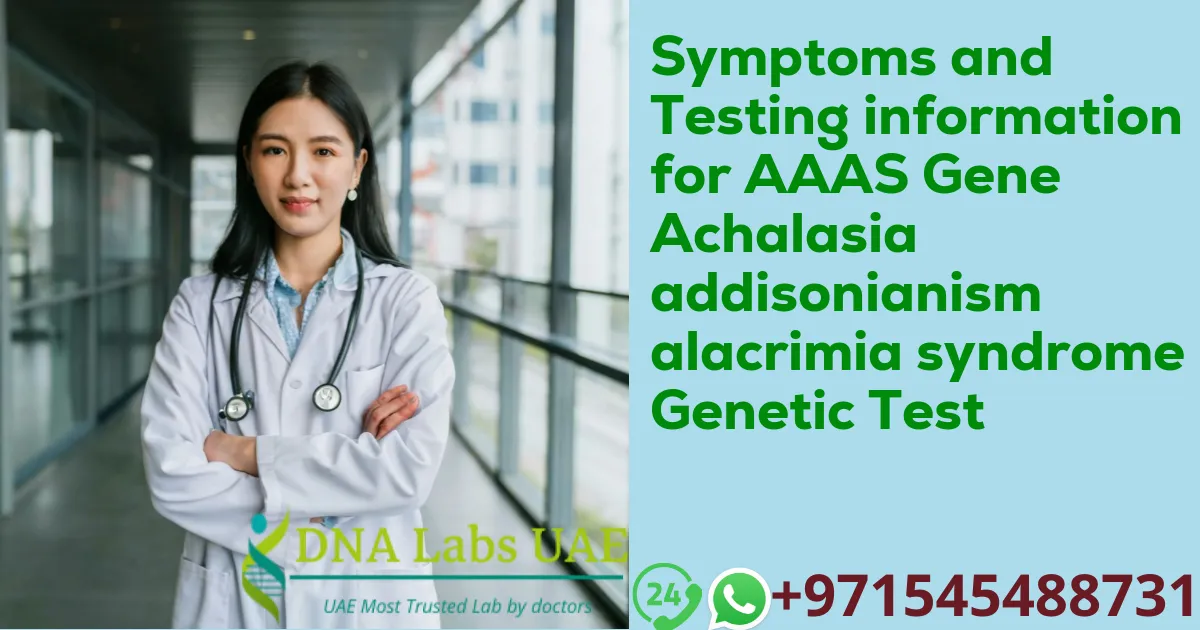 Symptoms and Testing information for AAAS Gene Achalasia addisonianism alacrimia syndrome Genetic Test