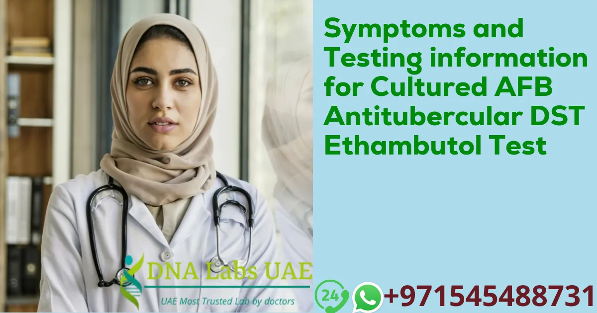 Symptoms and Testing information for Cultured AFB Antitubercular DST Ethambutol Test