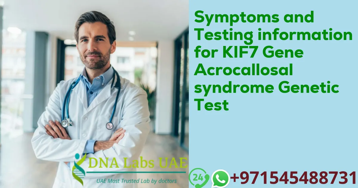 Symptoms and Testing information for KIF7 Gene Acrocallosal syndrome Genetic Test