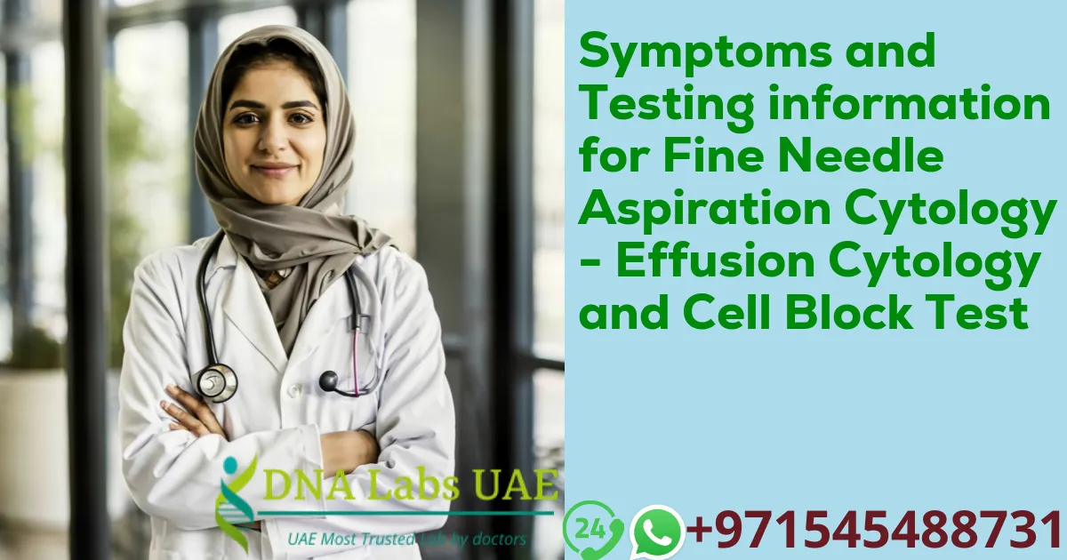 Symptoms and Testing information for Fine Needle Aspiration Cytology - Effusion Cytology and Cell Block Test