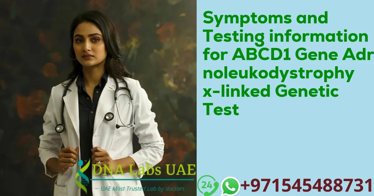 Symptoms and Testing information for ABCD1 Gene Adrenoleukodystrophy x-linked Genetic Test